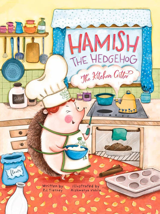Hamish the Hedgehog, the Kitchen Critter | Children’s Storybook Cookbook